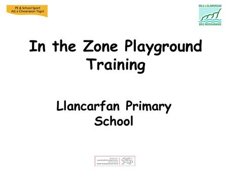 In the Zone Playground Training Llancarfan Primary School.