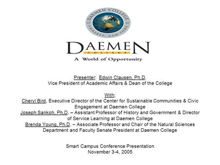 Presenter: Edwin Clausen, Ph.D. Vice President of Academic Affairs & Dean of the College With: Cheryl Bird, Executive Director of the Center for Sustainable.