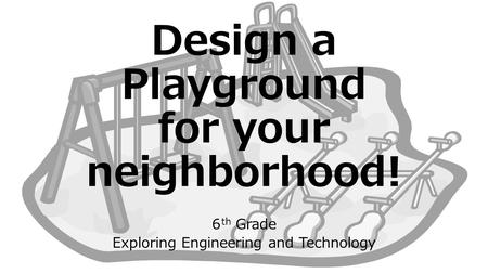 Design a Playground for your neighborhood!