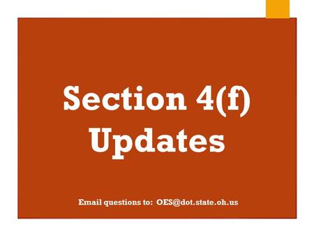 Section 4(f) Updates  questions to: