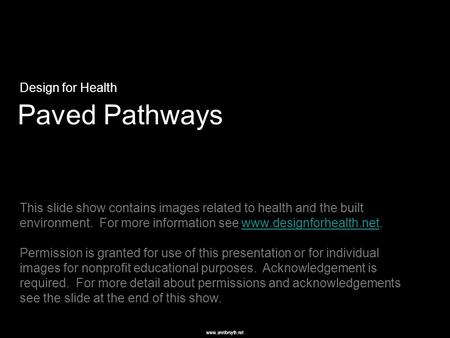 Www.annforsyth.net Paved Pathways Design for Health This slide show contains images related to health and the built environment. For more information see.