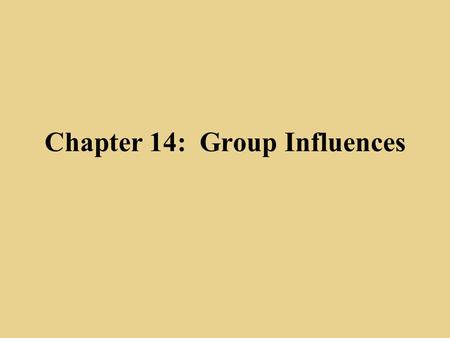 Chapter 14: Group Influences