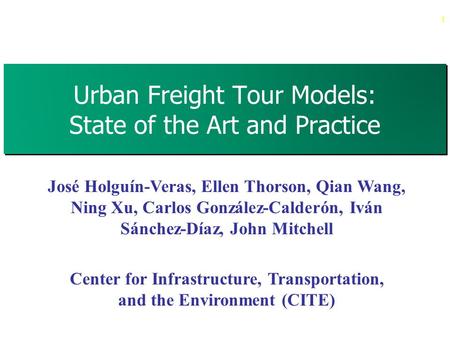 Urban Freight Tour Models: State of the Art and Practice 1 José Holguín-Veras, Ellen Thorson, Qian Wang, Ning Xu, Carlos González-Calderón, Iván Sánchez-Díaz,