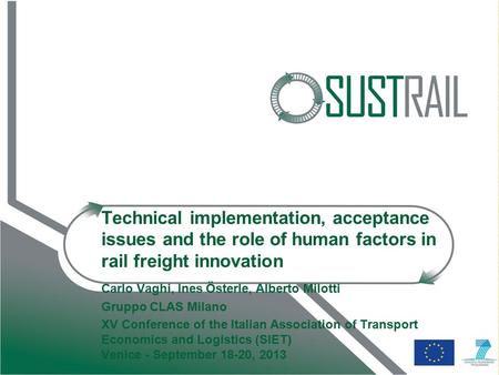 Technical implementation, acceptance issues and the role of human factors in rail freight innovation Carlo Vaghi, Ines Österle, Alberto Milotti Gruppo.