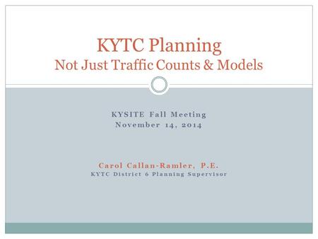 KYTC Planning Not Just Traffic Counts & Models