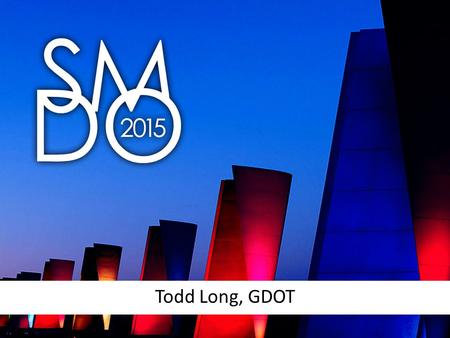 Todd Long, GDOT. Transportation in Georgia 10 th Largest Road System in Nation – 17,967 Centerline Miles of State Routes/Interstates – 85,738 Centerline.