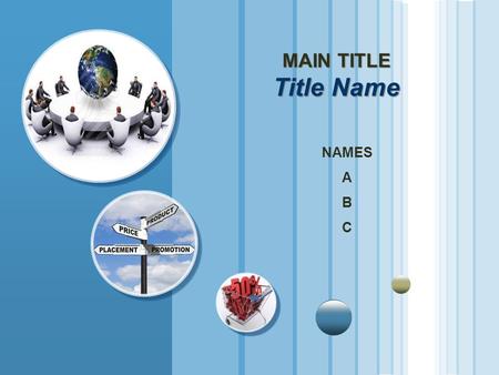 MAIN TITLE Title Name NAMES A B C. CASE STUDY WHAT IS PRICE ? PRICE The amount of money charged for a product or service, or the sum of the values that.