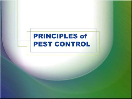 PRINCIPLES of PEST CONTROL. What is a PEST? Anything that competes, injures, spreads disease, or just annoys us Most organisms are not pests.