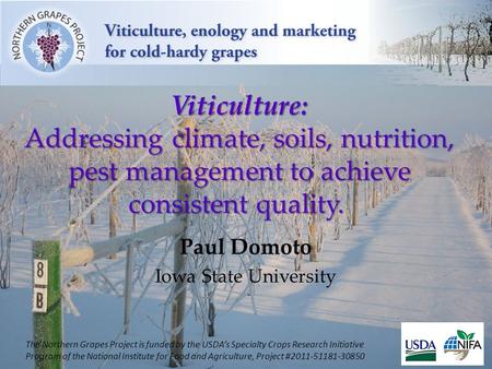 Viticulture: Addressing climate, soils, nutrition, pest management to achieve consistent quality. Viticulture: Addressing climate, soils, nutrition, pest.