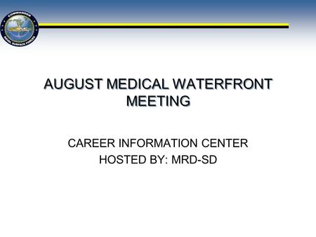 AUGUST MEDICAL WATERFRONT MEETING