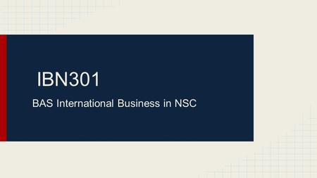 IBN301 BAS International Business in NSC. PEST-G: Economics Importing Exporting Free trade Absolute Advantage Comparative Advantage Balance of trade Trade.