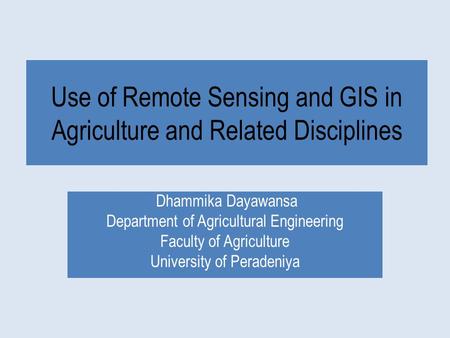 Use of Remote Sensing and GIS in Agriculture and Related Disciplines