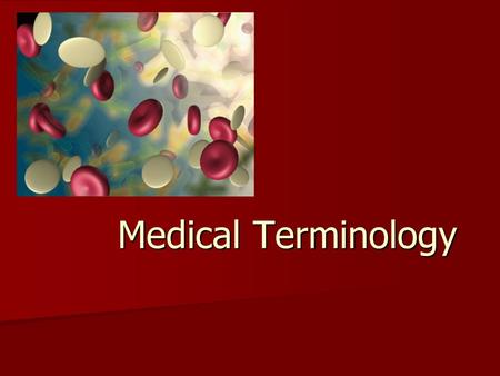 Medical Terminology.