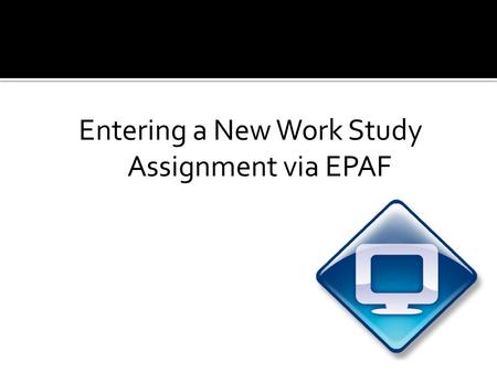 Entering a New Work Study Assignment via EPAF. Under the Employee tab, select Electronic Personnel Action Forms.