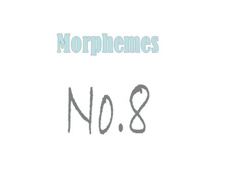 Morphemes No.8.