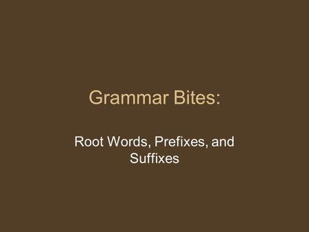 Root Words, Prefixes, and Suffixes