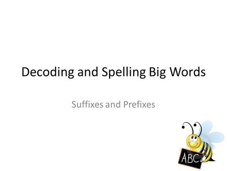 Decoding and Spelling Big Words