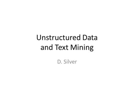 Unstructured Data and Text Mining