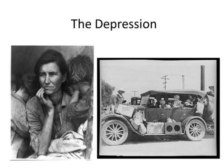 The Depression. Hardship and Despair Stock market crash hits hard and many people left out of work: have no money Families struggling to survive Families.