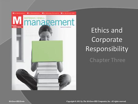 Ethics and Corporate Responsibility Chapter Three McGraw-Hill/Irwin Copyright © 2011 by The McGraw-Hill Companies, Inc. All rights reserved.