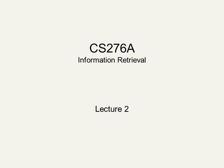 CS276A Information Retrieval