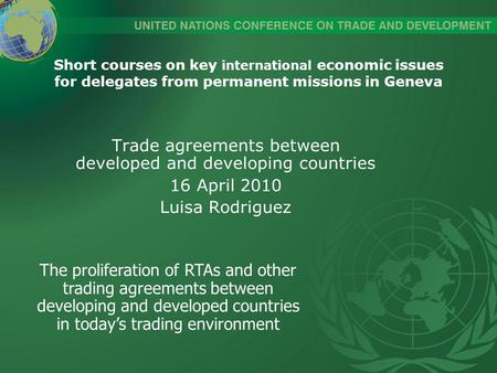 Short courses on key international economic issues for delegates from permanent missions in Geneva Trade agreements between developed and developing countries.