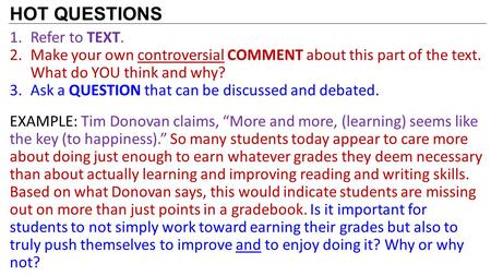 HOT QUESTIONS 1.Refer to TEXT. 2.Make your own controversial COMMENT about this part of the text. What do YOU think and why? 3.Ask a QUESTION that can.