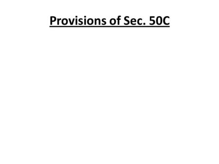 Provisions of Sec. 50C.