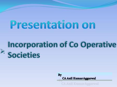  Thrift and Urban Credit Cooperative Societies;  Agricultural Credit Cooperative Society;  Agricultural Non-Credit Cooperative Society;  Multipurpose.