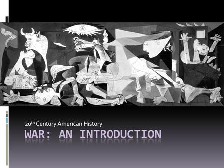 20 th Century American History. War: A Definition  Noun  A conflict carried on by force of arms, as between nations or between parties within a nation;