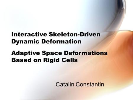 Interactive Skeleton-Driven Dynamic Deformation