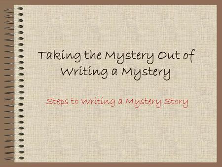 Taking the Mystery Out of Writing a Mystery