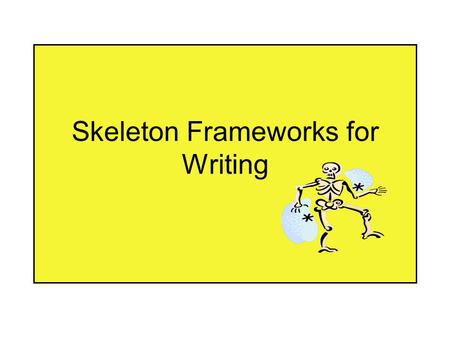 Skeleton Frameworks for Writing