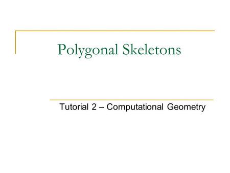 Tutorial 2 – Computational Geometry