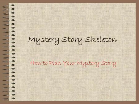 Mystery Story Skeleton