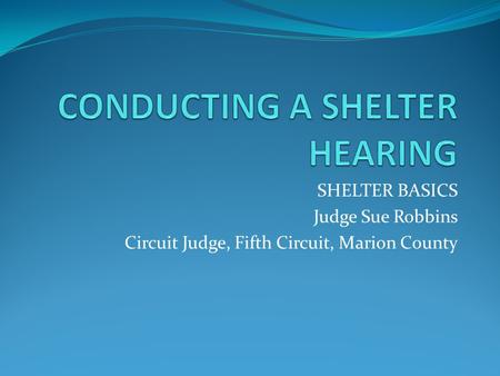 CONDUCTING A SHELTER HEARING