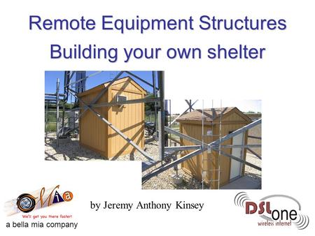 Building your own shelter by Jeremy Anthony Kinsey a bella mia company Remote Equipment Structures.