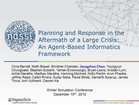 Planning and Response in the Aftermath of a Large Crisis: An Agent-Based Informatics Framework Chris Barrett, Keith Bisset, Shridhar Chandan, Jiangzhuo.