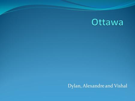 Dylan, Alexandre and Vishal In Michigan…. Northern and Western In Canada…Ottawa In the USA….Oklahoma.