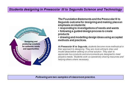 The Foundation Statements and the Preescolar III to Segundo outcome for designing and making place an emphasis on students:  responding to investigations.