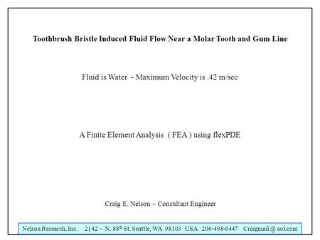 Nelson Research, Inc. 2142 – N. 88 th St. Seattle, WA. 98103 USA 206-498-9447 aol.com Craig E. Nelson – Consultant Engineer Toothbrush Bristle.