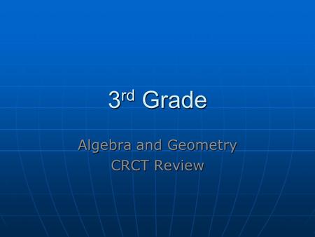 3 rd Grade Algebra and Geometry CRCT Review. 1. (OA.3) Dave has 6 packs of gum. Each pack has 5 pieces. How many pieces of gum does Dave have? A. 11 pieces.