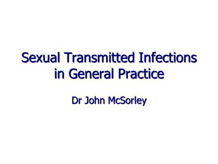 Sexual Transmitted Infections in General Practice