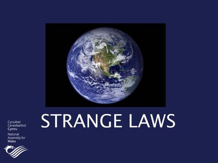 STRANGE LAWS. A woman may not drive a car unless a man walks in front of it, waving a white flag to warn approaching motorists or pedestrians. TRUE –