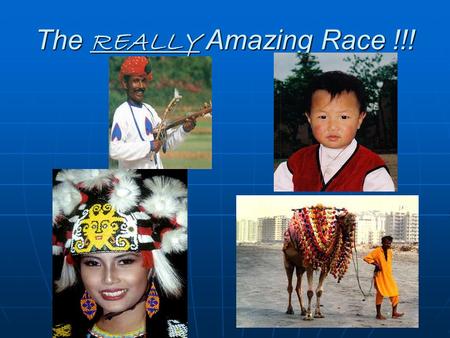 The REALLY Amazing Race !!!