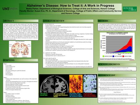 Alzheimer’s Disease: How to Treat it: A Work in Progress Neeka Parker, Department of Biological Sciences, College of Arts and Sciences, Honors College.