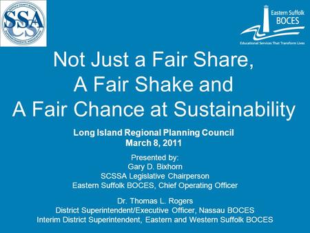 Not Just a Fair Share, A Fair Shake and A Fair Chance at Sustainability Long Island Regional Planning Council March 8, 2011 Presented by: Gary D. Bixhorn.