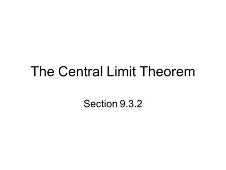 The Central Limit Theorem Section 9.3.2. Starter Assume I have 1000 pennies in a jar Let X = the age of a penny in years –If the date is 2007, X = 0 –If.