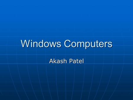 Windows Computers Akash Patel.