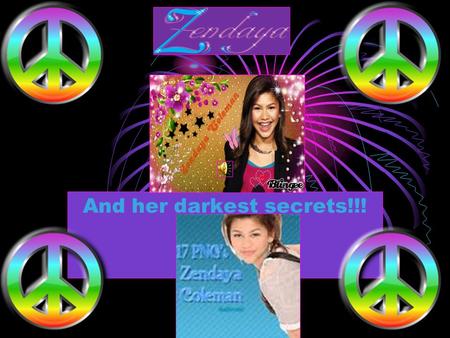 And her darkest secrets!!! Television Success Do you really know who Zendaya is? The answer is “Rocky Blue” from shake it up! She is the smart goody.